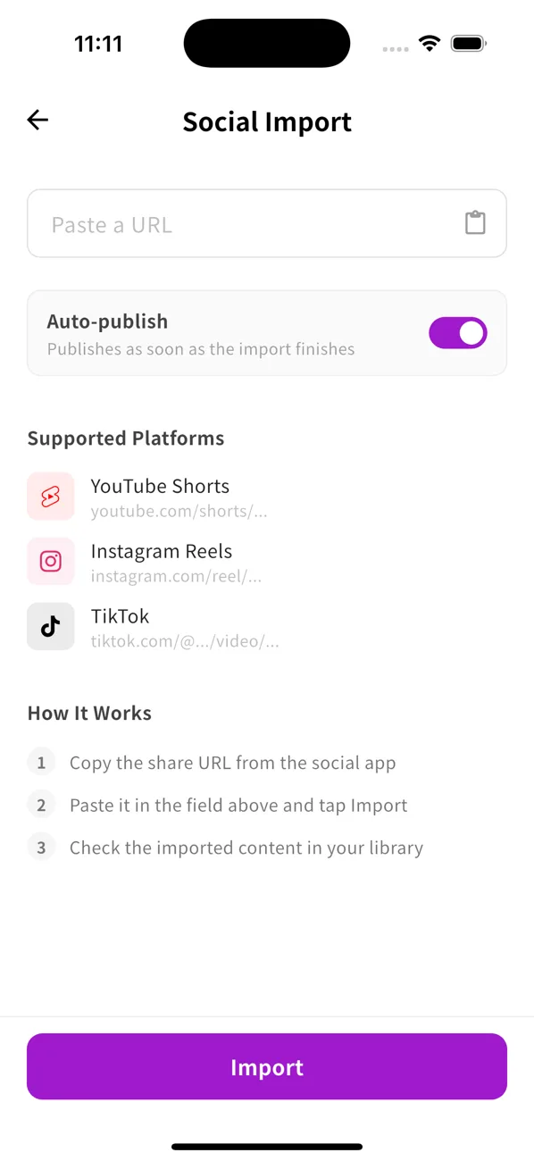 Social Import screen. A 'Paste a URL' field, an Auto-publish toggle, Supported Platforms (YouTube Shorts, Instagram Reels, TikTok), and a How It Works checklist.
